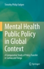 Image for Mental Health Public Policy in Global Context : A Comparative Study of Policy Transfer in Samoa and Tonga