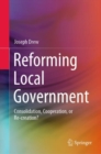 Image for Reforming Local Government: Consolidation, Cooperation, or Re-Creation?