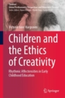 Image for Children and the Ethics of Creativity: Rhythmic Affectensities in Early Childhood Education