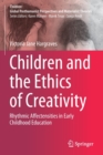 Image for Children and the Ethics of Creativity : Rhythmic Affectensities in Early Childhood Education