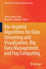 Image for Bio-inspired Algorithms for Data Streaming and Visualization, Big Data Management, and Fog Computing