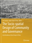 Image for The Socio-spatial Design of Community and Governance : Interdisciplinary Urban Design in China