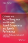 Image for Chinese as a Second Language Multilinguals&#39; Speech Competence and Speech Performance : Cognitive, Affective, and Sociocultural Perspectives