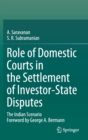 Image for Role of Domestic Courts in the Settlement of Investor-State Disputes : The Indian Scenario