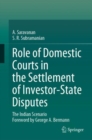 Image for Role of Domestic Courts in the Settlement of Investor-State Disputes: The Indian Scenario