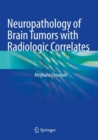 Image for Neuropathology of Brain Tumors with Radiologic Correlates