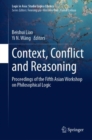 Image for Context, Conflict and Reasoning : Proceedings of the Fifth Asian Workshop on Philosophical Logic