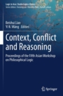 Image for Context, Conflict and Reasoning : Proceedings of the Fifth Asian Workshop on Philosophical Logic