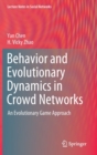 Image for Behavior and Evolutionary Dynamics in Crowd Networks : An Evolutionary Game Approach