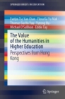 Image for The Value of the Humanities in Higher Education: Perspectives from Hong Kong
