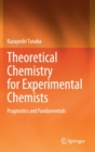 Image for Theoretical Chemistry for Experimental Chemists : Pragmatics and Fundamentals
