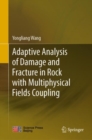 Image for Adaptive Analysis of Damage and Fracture in Rock with Multiphysical Fields Coupling