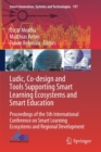 Image for Ludic, Co-design and Tools Supporting Smart Learning Ecosystems and Smart Education : Proceedings of the 5th International Conference on Smart Learning Ecosystems and Regional Development