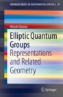 Image for Elliptic Quantum Groups: Representations and Related Geometry