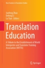 Image for Translation Education: A Tribute to the Establishment of World Interpreter and Translator Training Association (WITTA)