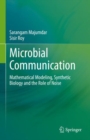 Image for Microbial Communication : Mathematical Modeling, Synthetic Biology and the Role of Noise