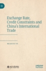 Image for Exchange Rate, Credit Constraints and China’s International Trade