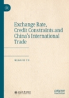 Image for Exchange Rate, Credit Constraints and China&#39;s International Trade
