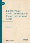Image for Exchange Rate, Credit Constraints and China’s International Trade