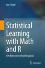 Image for Statistical Learning with Math and R : 100 Exercises for Building Logic