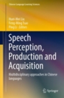 Image for Speech Perception, Production and Acquisition: Multidisciplinary Approaches in Chinese Languages