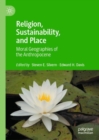 Image for Religion, sustainability, and place  : moral geographies of the anthropocene