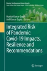 Image for Integrated Risk of Pandemic: Covid-19 Impacts, Resilience and Recommendations