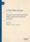 Image for A new blue ocean: prospects for Latin American SMEs in the Belt and Road Initiative
