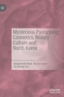 Image for Mysterious Pyongyang  : cosmetics, beauty culture and North Korea