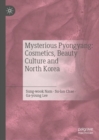 Image for Mysterious Pyongyang: Cosmetics, Beauty Culture and North Korea