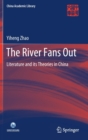 Image for The River Fans Out : Literature and its Theories in China