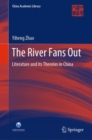 Image for The River Fans Out: Literature and Its Theories in China