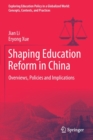Image for Shaping Education Reform in China : Overviews, Policies and Implications
