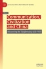 Image for Communication, civilization and China  : discovering the Tang Dynasty (618-907)
