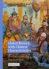 Image for Global history with Chinese characteristics: autocratic states along the Silk Road in the decline of the Spanish and Qing Empires 1680-1796