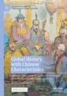 Image for Global history with Chinese characteristics  : autocratic states along the Silk Road in the decline of the Spanish and Qing empires 1680-1796