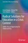 Image for Radical Solutions for Education in a Crisis Context : COVID-19 as an Opportunity for Global Learning