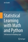 Image for Statistical Learning with Math and Python : 100 Exercises for Building Logic