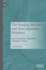 Image for The Nanjing Massacre and Sino-Japanese relations  : examining the Japanese &#39;illusion&#39; school
