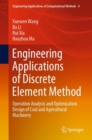 Image for Engineering Applications of Discrete Element Method : Operation Analysis and Optimization Design of Coal and Agricultural Machinery