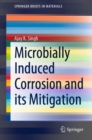 Image for Microbially Induced Corrosion and its Mitigation