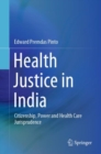 Image for Health Justice in India : Citizenship, Power and Health Care Jurisprudence