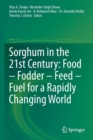 Image for Sorghum in the 21st Century: Food – Fodder – Feed – Fuel for a Rapidly Changing World
