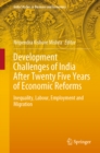 Image for Development Challenges of India After Twenty Five Years of Economic Reforms: Inequality, Labour, Employment and Migration