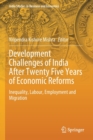 Image for Development Challenges of India After Twenty Five Years of Economic Reforms : Inequality, Labour, Employment and Migration