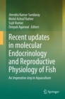 Image for Recent updates in molecular Endocrinology and Reproductive Physiology of Fish