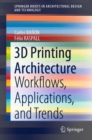 Image for 3D Printing Architecture : Workflows, Applications, and Trends