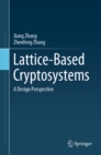Image for Lattice-Based Cryptosystems: A Design Perspective