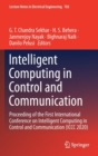 Image for Intelligent Computing in Control and Communication : Proceeding of the First International Conference on Intelligent Computing in Control and Communication (ICCC 2020)