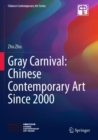 Image for Gray carnival  : Chinese contemporary art since 2000